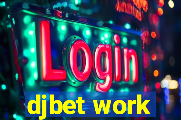 djbet work